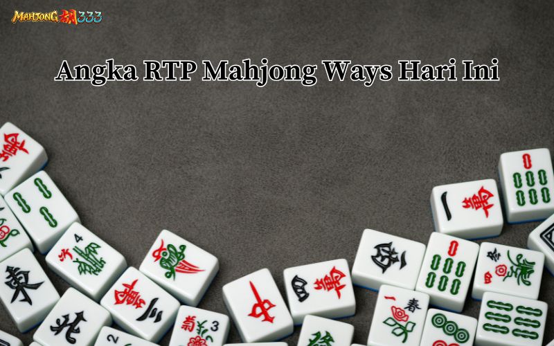 Angka RTP Mahjong Ways Hari Ini
