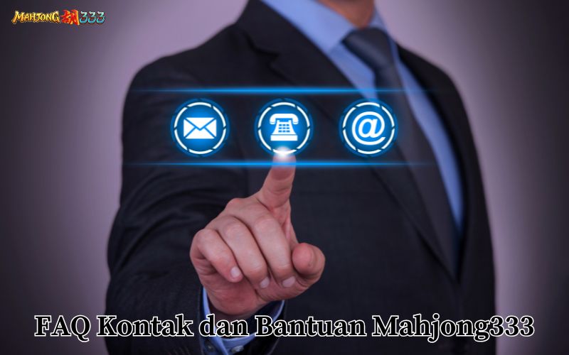 FAQ Kontak dan Bantuan Mahjong333