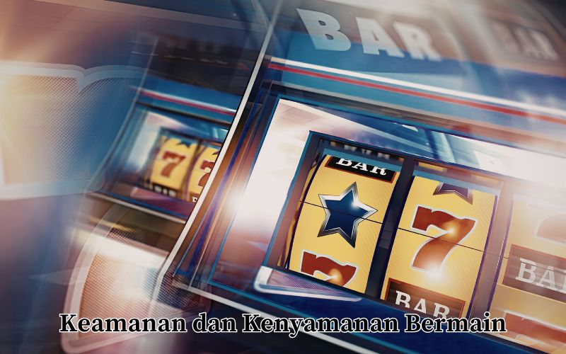 Keamanan dan Kenyamanan Bermain