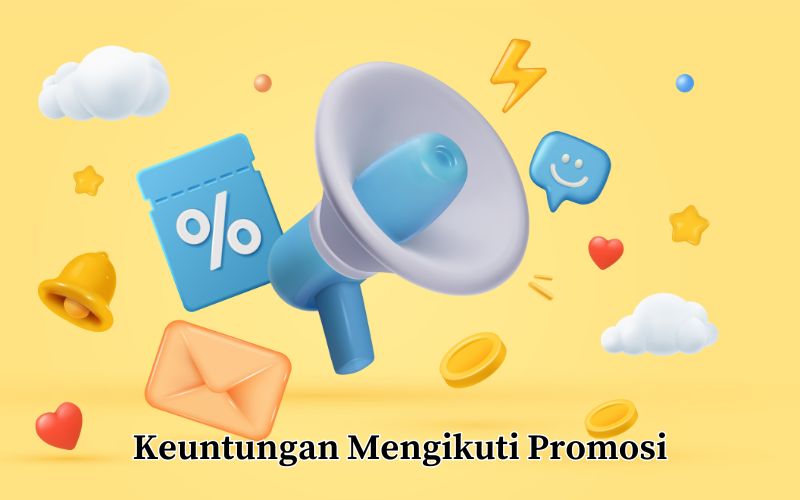 Keuntungan Mengikuti Promosi