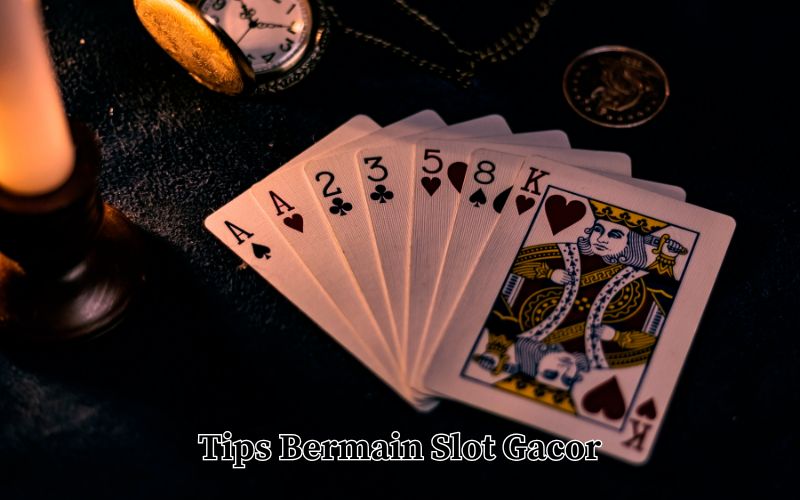 Tips Bermain Slot Gacor